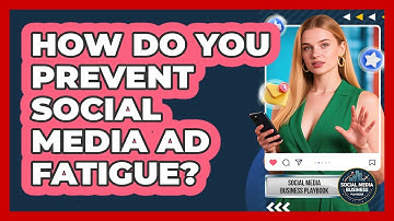 How Do You Prevent Social Media Ad Fatigue? - Social Media Business Playbook