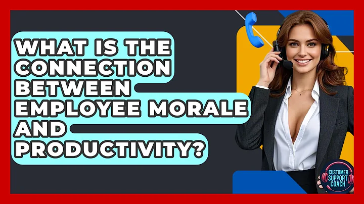 What Is The Connection Between Employee Morale And Productivity? - Customer Support Coach