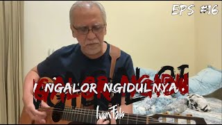 NGALOR NGIDULNYA IWAN FALS - AMBISI | EPS. 16