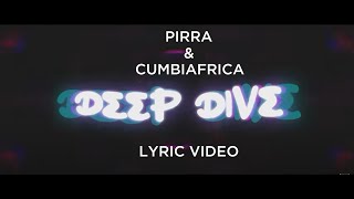 Cumbiafrica & Pirra DEEP DIVE (Lyric Video)