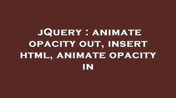 jQuery : animate opacity out, insert html, animate opacity in
