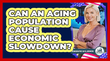 Can An Aging Population Cause Economic Slowdown? - Demographic Data Answers