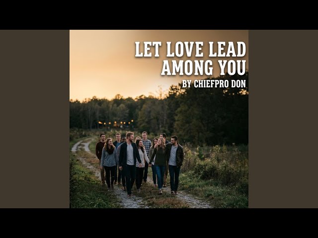 Let love lead among you (Instrumental Version)
