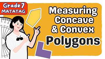 MEASURING CONVEX AND CONCAVE POLYGONS || FIRST QUARTER GRADE 7 MATATAG [TAGALOG MATH TUTORIAL]