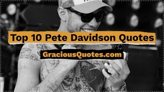 Top 10 Pete Davidson Quotes - Gracious Quotes