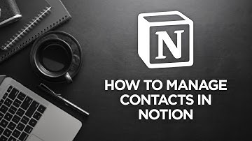 How to Manage Your Contacts in Notion