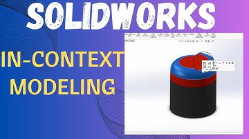 SolidWorks In-Context Modeling: Sketch Linking Techniques in Assemblies