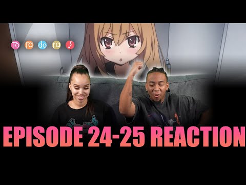 Toradora! | Toradora! Ep 24-25 Reaction
