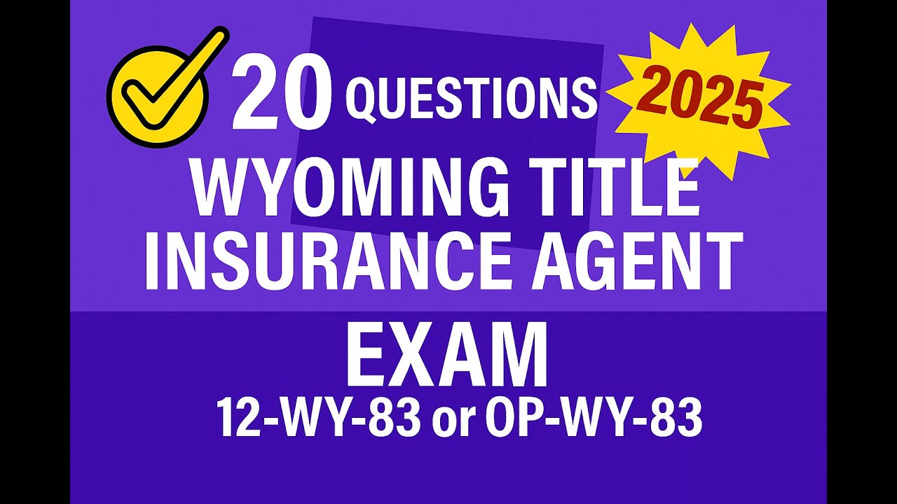 Wyoming Title Insurance Agent Practice Exam (12-WY-83 or OP-WY-83) - 20 Questions Free