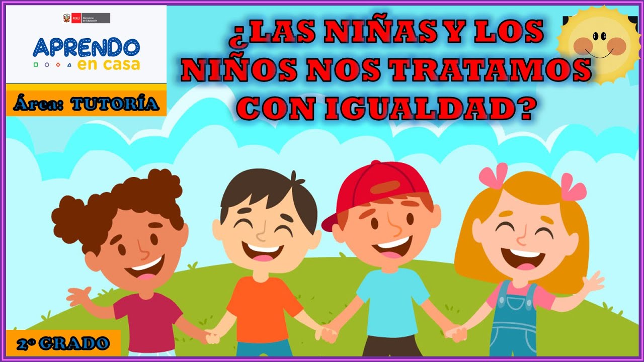 ¿LAS NIÑAS Y LOS NIÑOS NOS TRATAMOS CON IGUALDAD?/ TUTORIA/ 2º GRADO