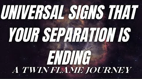 Universal Signs that Your Separation is Ending | A Twin Flame Journey