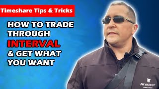 HOW TO TRADE THROUGH INTERVAL INTERNATIONAL AND ACTUALLY GET WHAT YOU WANT