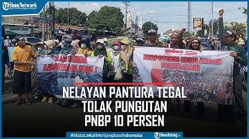 Ribuan Nelayan Pantura Tegal Demo Tolak Pungutan PNBP 10 Persen