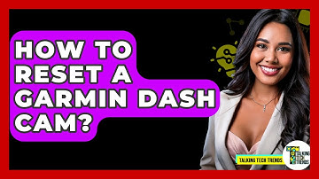 How To Reset A Garmin Dash Cam? - Talking Tech Trends