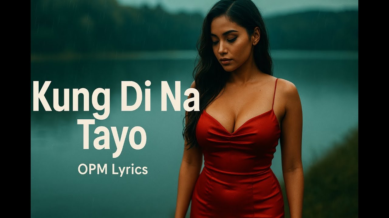 Kung Di Na Tayo (Official Lyrics) | OPM Hugot Ballad 2025