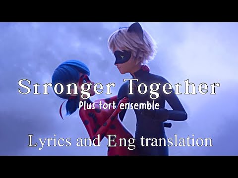 Stronger Together [lyrics and translation], Miraculous The movie, Plus  forts ensemble