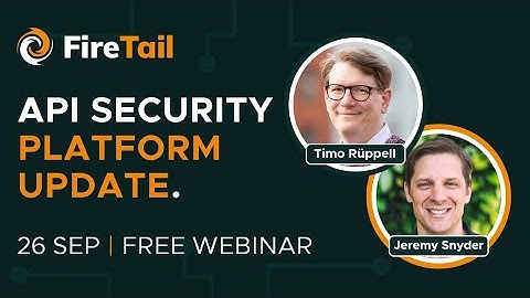 API Security Platform Update - Free Webinar