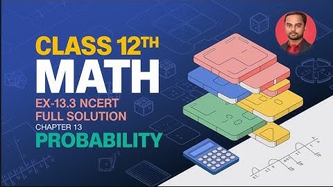 Class 12 Math Ex- 13.3 Full Solution || Chapter 13 Probability || 12th गणित प्रश्नावली 13.3 | Part 5