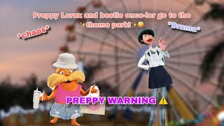 PREPPY LORAX GOES TO THE THEME PARK WITH BESTIE ONCE-LER (extremely funny) ￼