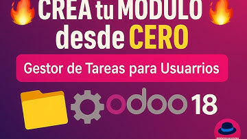 Odoo 18 | Crea un Módulo Completo Paso a Paso 🧠| Gestor de Tareas con Vistas y Seguridad
