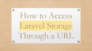 How to Access Laravel Storage Through a URL