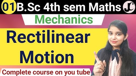 B.Sc 4th sem Maths || Rectilinear motion || By Jyoti Chaudhary ✍️✍️