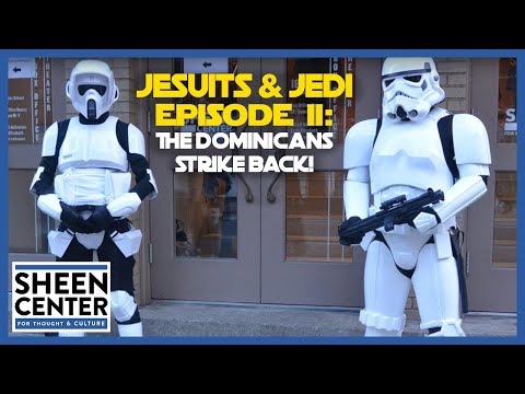 Jesuits & Jedi Episode II: The Dominicans Strike Back!