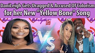 DaniLeigh Gets Dragged & Accused Of Colorism For Her New "Yellow Bone" Song