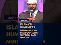 Islam vs Humanitas: Mengapa Islam dianggap solusi tertinggi bagi manusia #zakirnaik #dialogagama