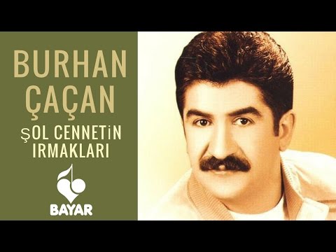 Burhan Çaçan - Şol Cennetin Irmakları - İlahi