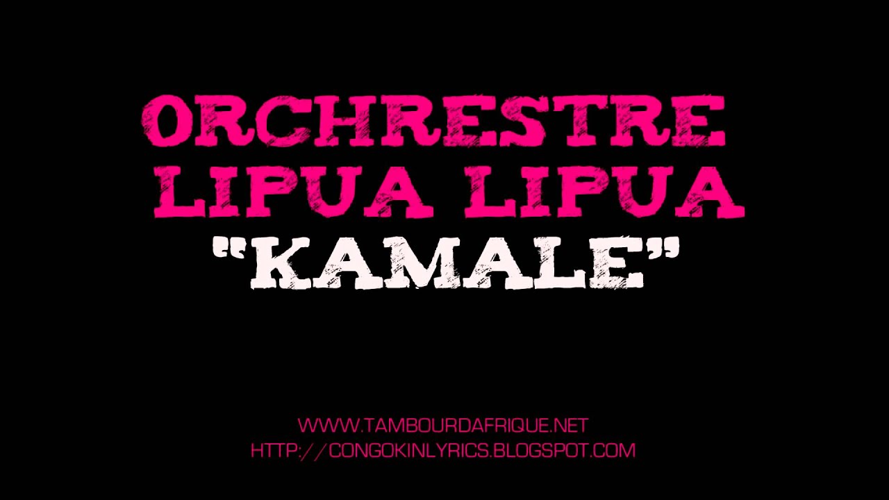 Watch Orchestre Lipua Lipua - Kamale on YouTube Watch Orchestre Lipua Lipua - Kamale on YouTube