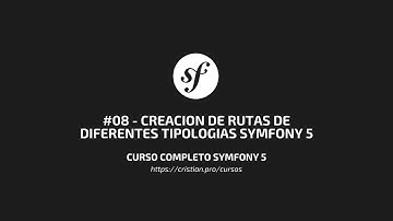 #08 - CREAR todo tipo de RUTAS en SYMFONY 5