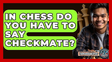 In Chess Do You Have To Say Checkmate? - The Board Game Xpert