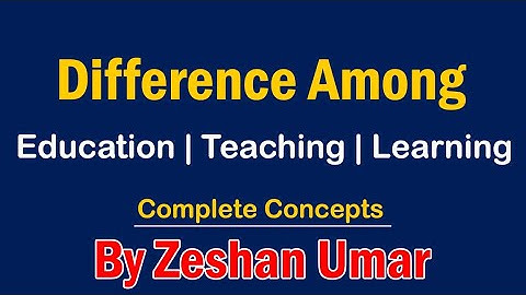 Difference among Education, Teaching and Learning in Urdu-Hindi by Zeshan Umar