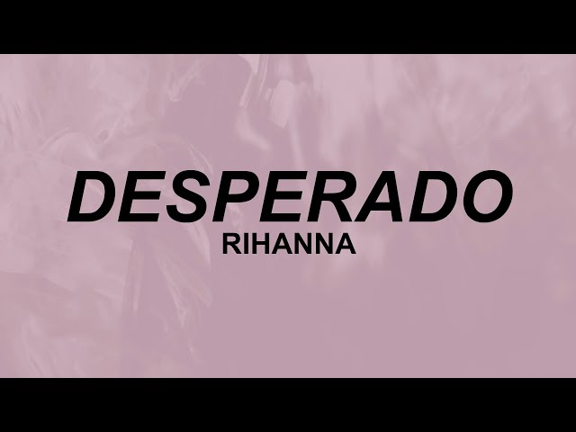 Desperado - Rihanna Typographic Lyric Design  Rihanna lyrics, Desperado  lyrics, Lyrics tattoo