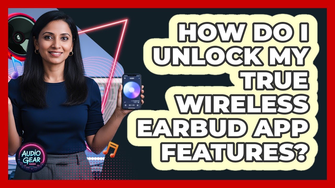 How Do I Unlock My True Wireless Earbud App Features? - Audio Gear Insider