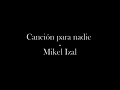 Canción para nadie - Mikel Izal