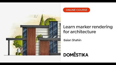 Introduction to marker rendering for architecture and interiors - A course by Baian Shahin