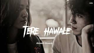 Tere Hawale ( Slowed + Reverb ) l Arijit Singh l Lofi Song Resimi