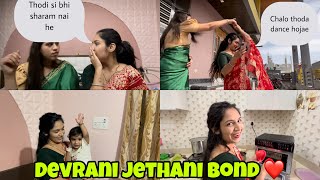 Devrani jethani bonding ❤️🙈kiska?|25 din bd bnaya mene vlog iske sath| ek esa sawal jiska jawab🥹🥹