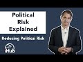 Political Risk Explained: How to Reduce Political Risk