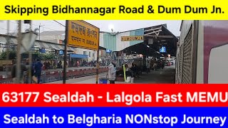 63177 Sealdah - Lalgola Fast MEMU NON stop run skipping Bidhannagar Road , Dum Dum Jn & Belgharia 