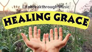 Healing Grace- Melodious Gospel Country Music by Lifebreakthrough