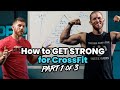 How to get STRONG for CrossFit (and why you need to!) Part 1 of 3