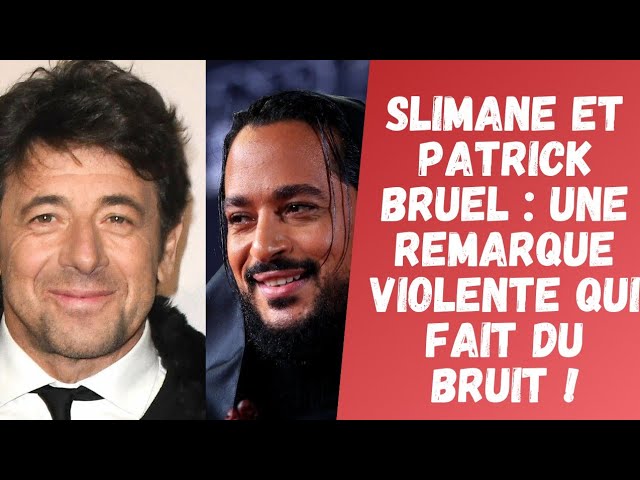 Slimane et Patrick Bruel : Une Remarque Violente qui Fait Du Bruit ! -  YouTube