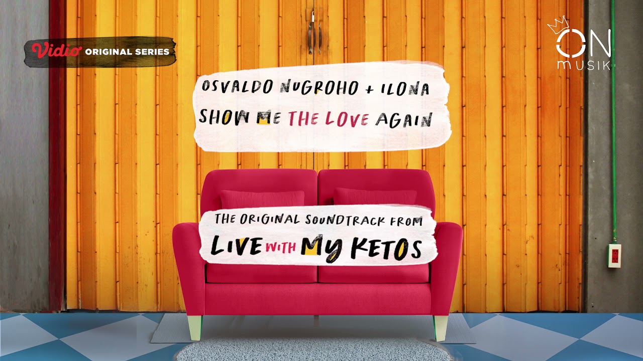 Osvaldo Nugroho \u0026 Ilona - Show Me The Love Again (OST LIVE WITH MY KETOS)