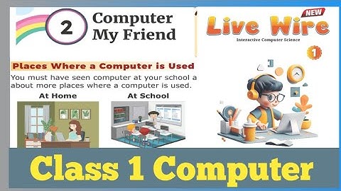 Computer My Friend | Chapter-2 Class 1 #livewire