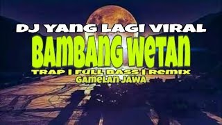 Download Lagu Dj Bang bang wetan yang lagi viral. Trap|full bass|gamelan jawa MP3