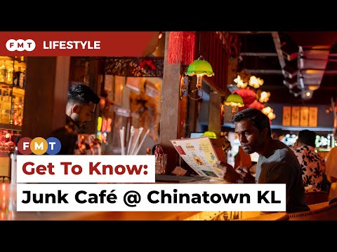 Get To Know: Junk Café @ Chinatown KL