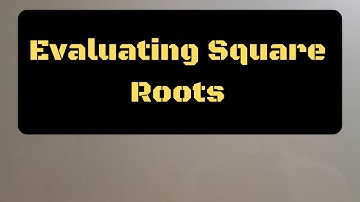 Evaluating Square Roots